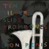 Don Peris - Ten Silver Slide Trombones